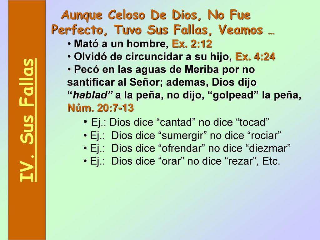 IV. Sus Fallas Ej.: Dios dice cantad no dice tocad