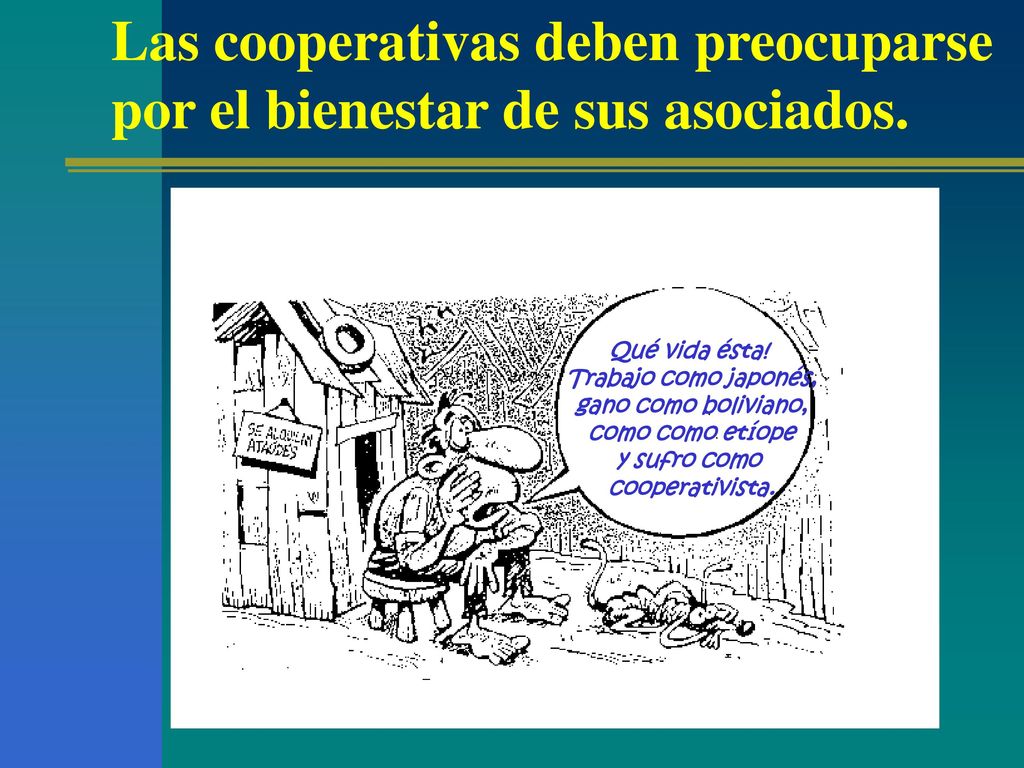 Las cooperativas deben preocuparse por el bienestar de sus asociados.