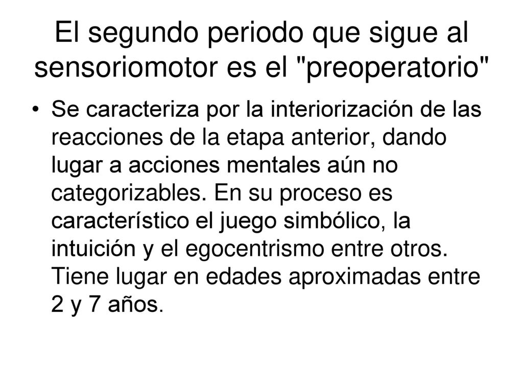 El segundo periodo que sigue al sensoriomotor es el preoperatorio