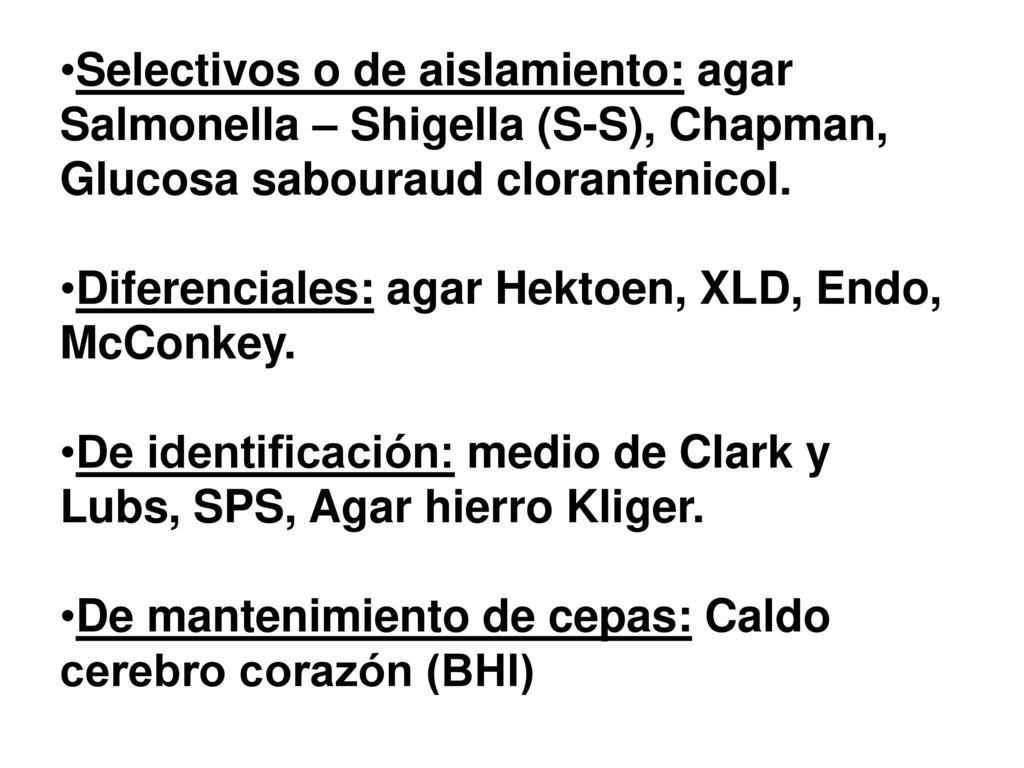 Selectivos o de aislamiento: agar Salmonella – Shigella (S-S), Chapman, Glucosa sabouraud cloranfenicol.