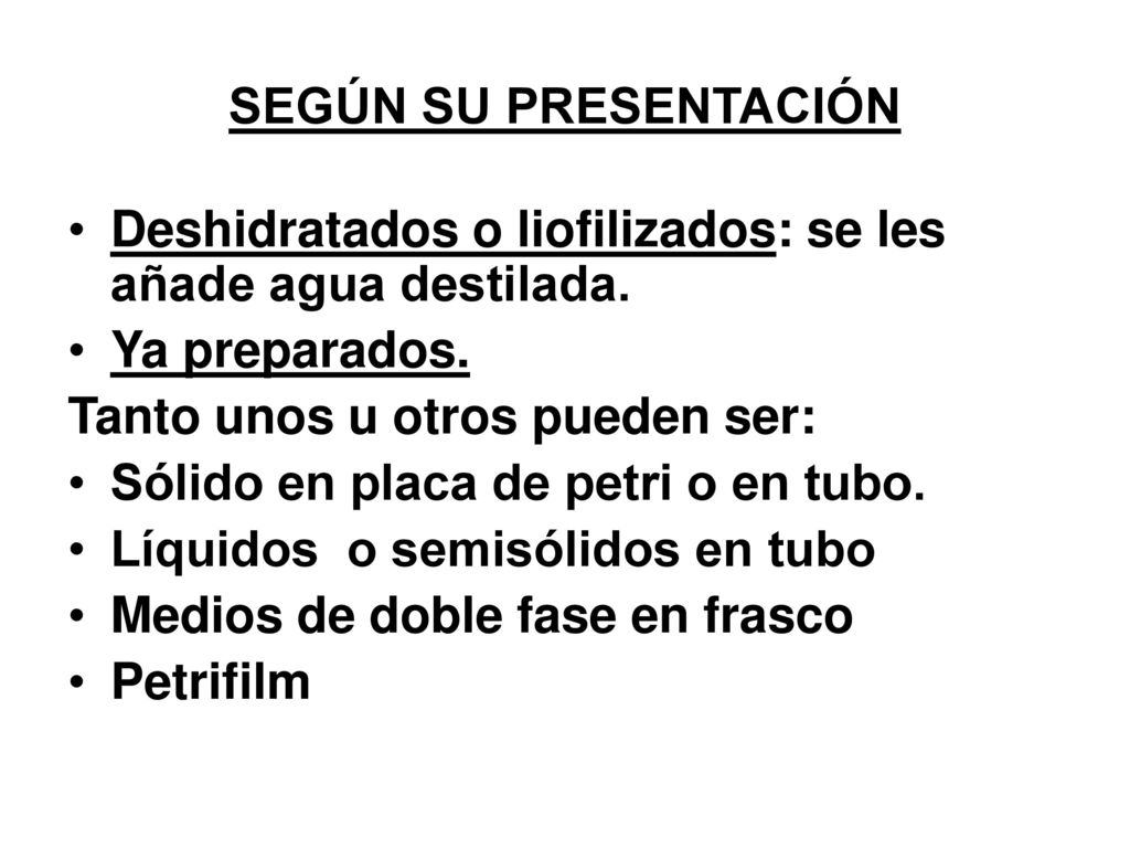 SEGÚN SU PRESENTACIÓN Deshidratados o liofilizados: se les añade agua destilada. Ya preparados. Tanto unos u otros pueden ser: