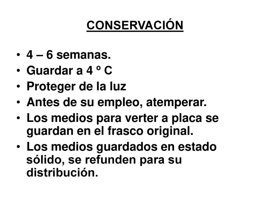 CONSERVACIÓN 4 – 6 semanas. Guardar a 4 º C. Proteger de la luz. Antes de su empleo, atemperar.