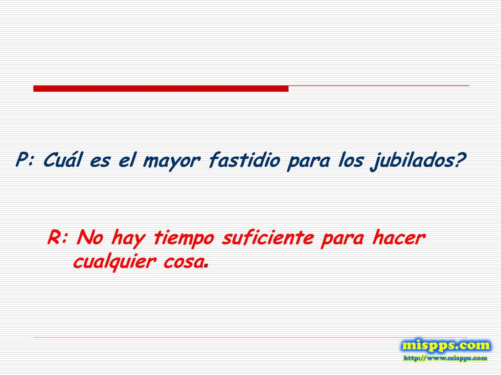 P: Cuál es el mayor fastidio para los jubilados