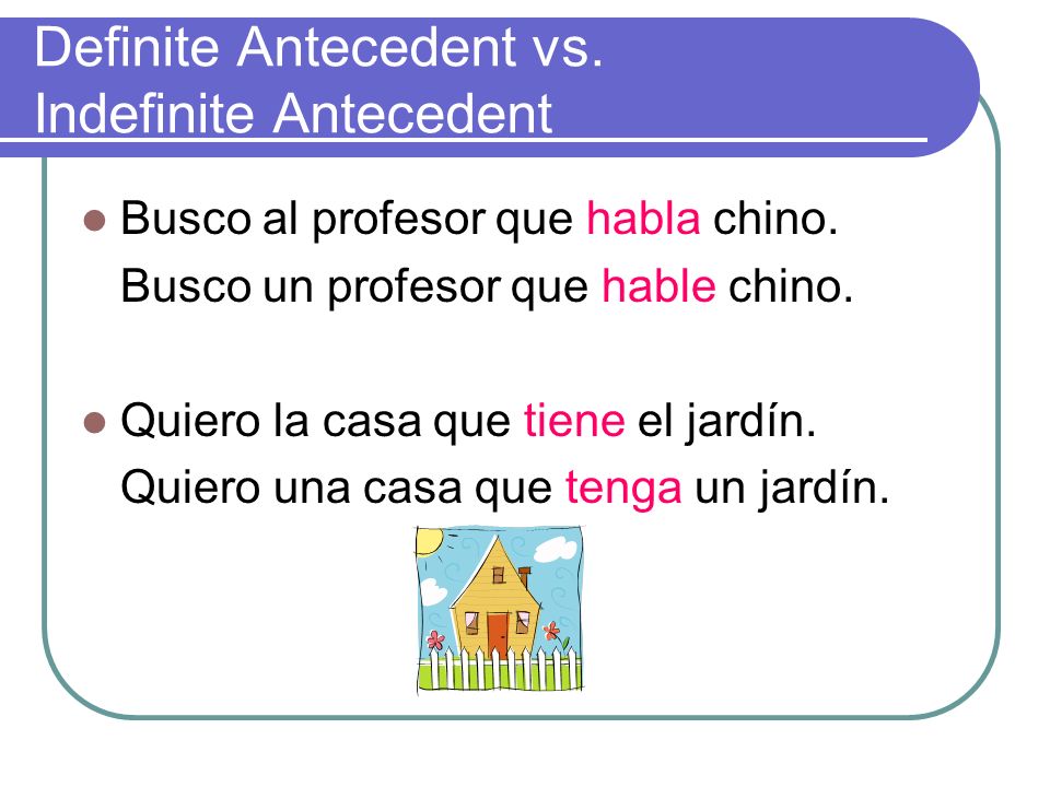 Definite Antecedent vs. Indefinite Antecedent