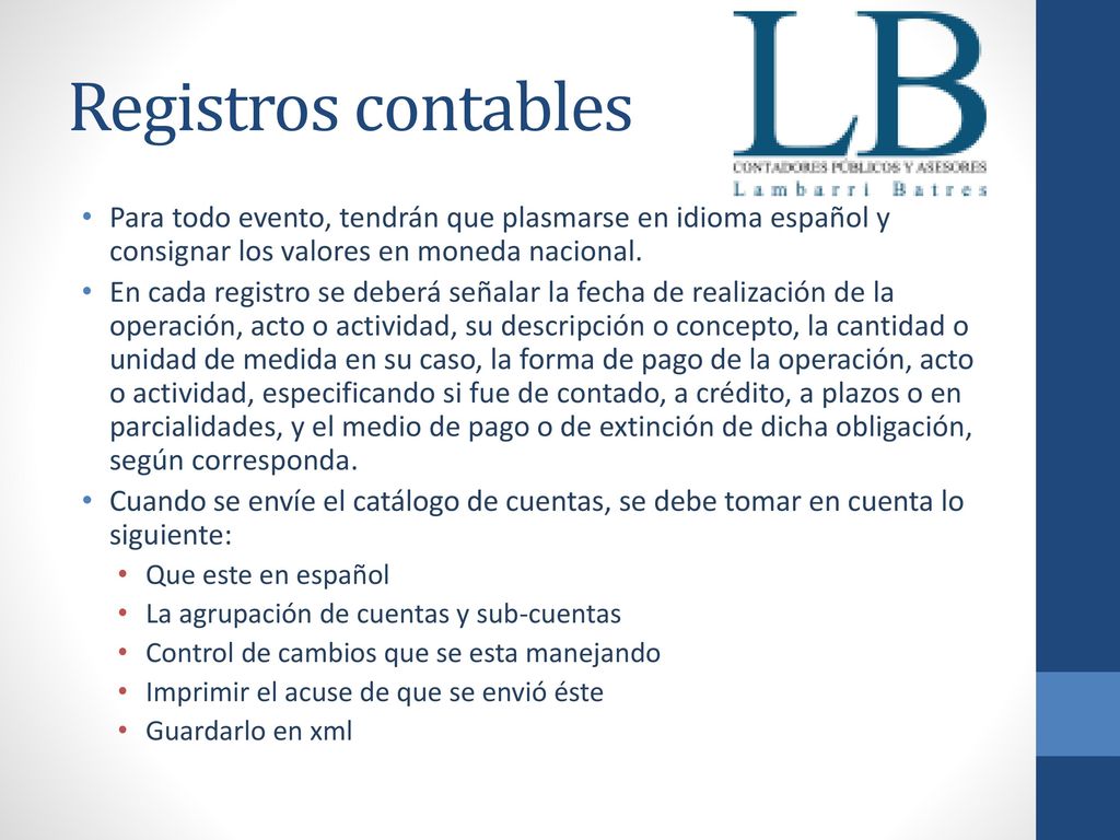Registros contables Para todo evento, tendrán que plasmarse en idioma español y consignar los valores en moneda nacional.