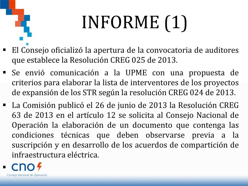 INFORME (1) El Consejo oficializó la apertura de la convocatoria de auditores que establece la Resolución CREG 025 de