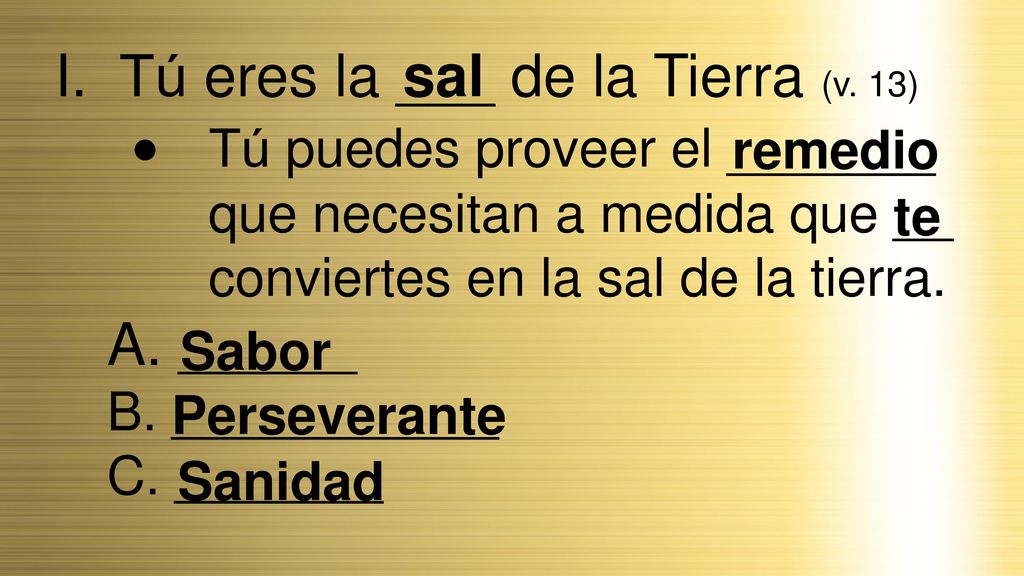 I. Tú eres la ___ de la Tierra (v. 13)
