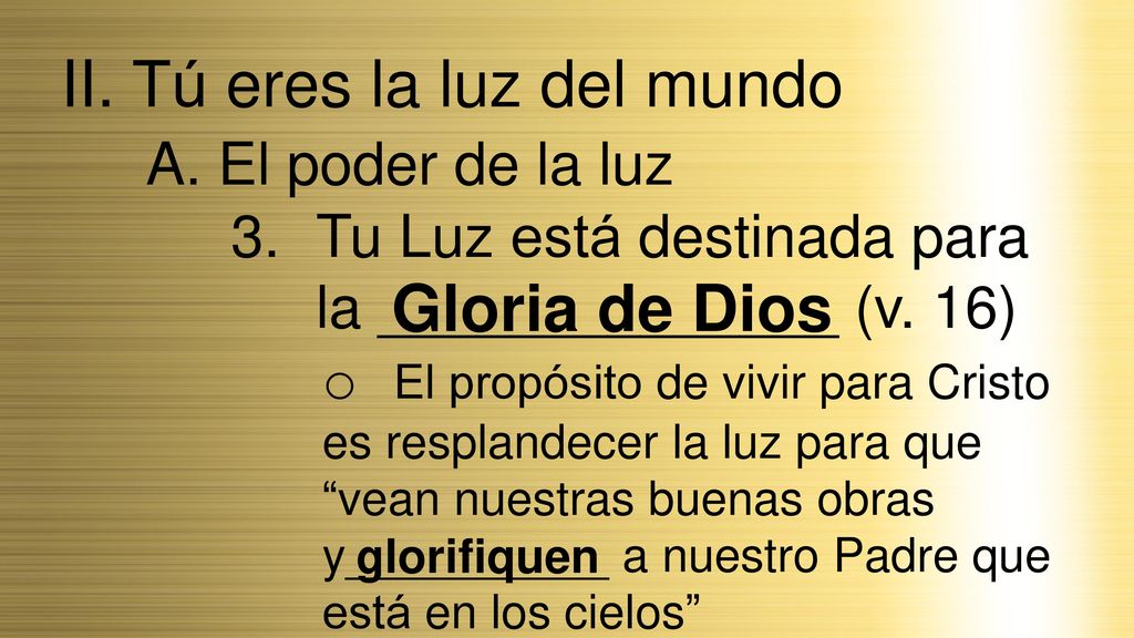 II. Tú eres la luz del mundo A. El poder de la luz