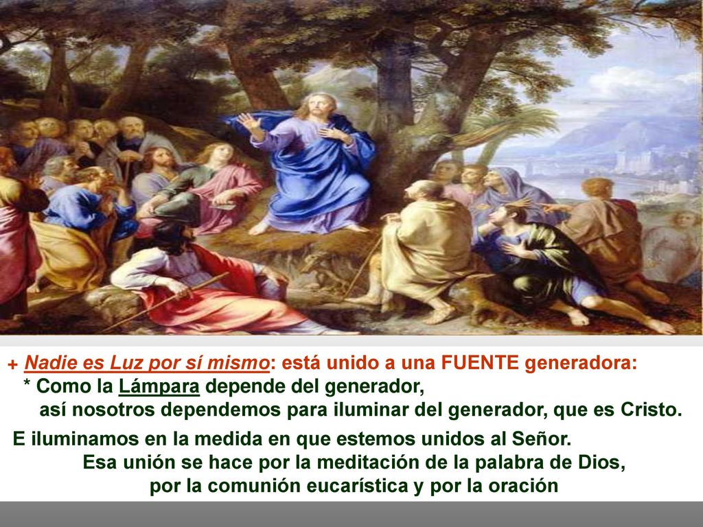 + Nadie es Luz por sí mismo: está unido a una FUENTE generadora: