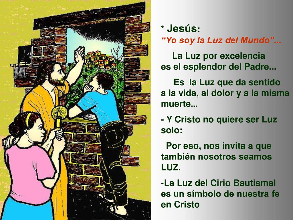 es el esplendor del Padre... Es la Luz que da sentido