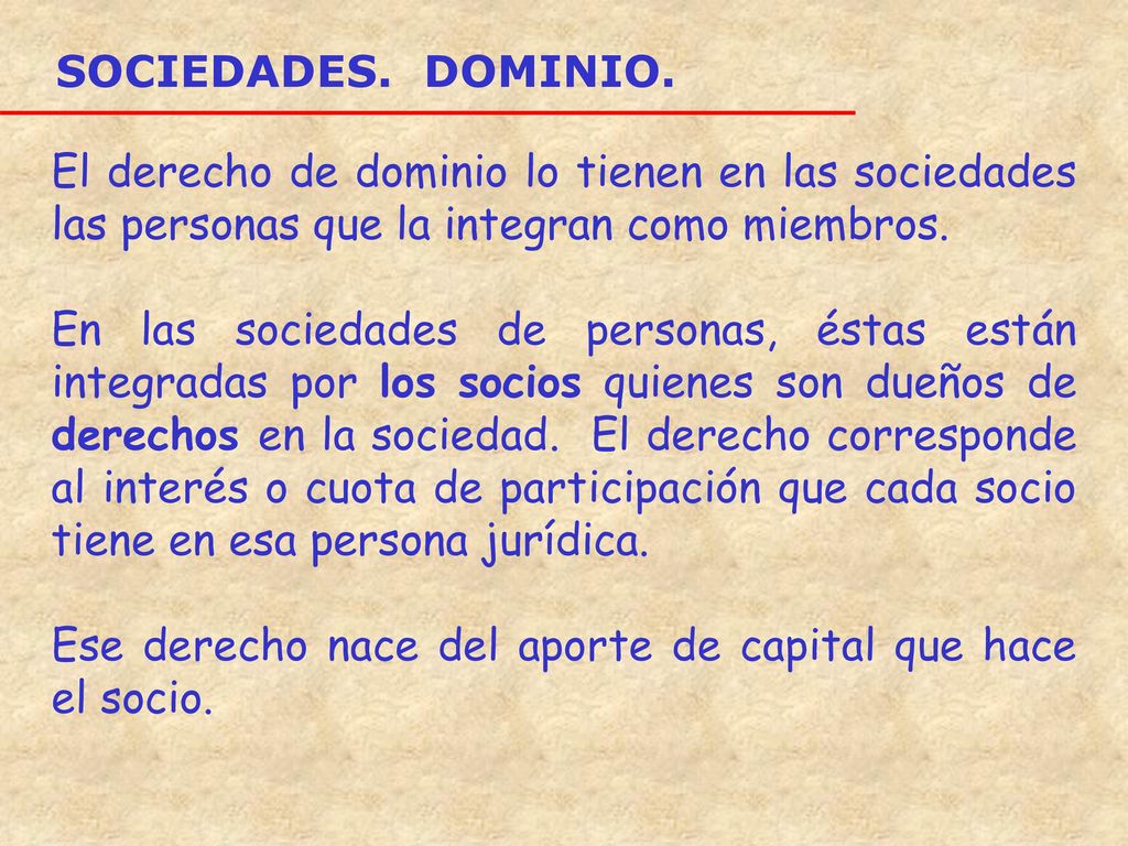SOCIEDADES. DOMINIO. El derecho de dominio lo tienen en las sociedades las personas que la integran como miembros.
