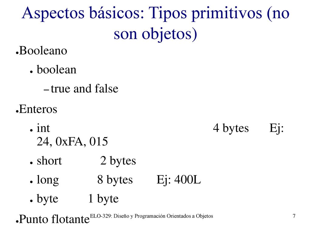 Aspectos básicos: Tipos primitivos (no son objetos)‏