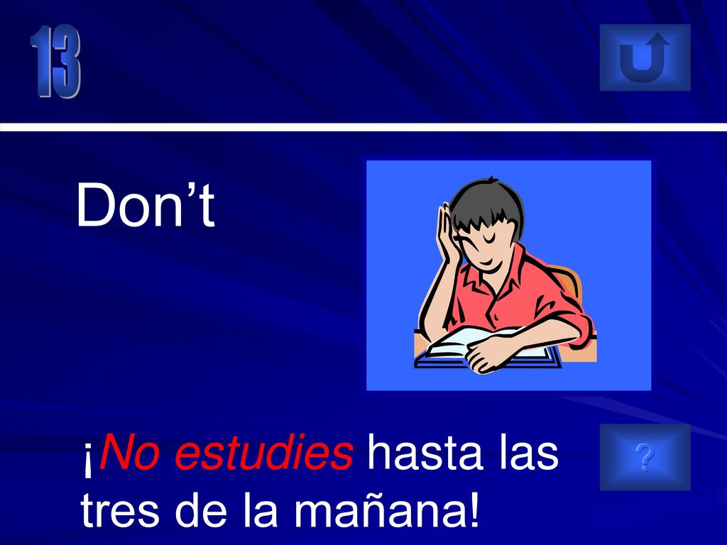 13 Don’t ¡No estudies hasta las tres de la mañana!