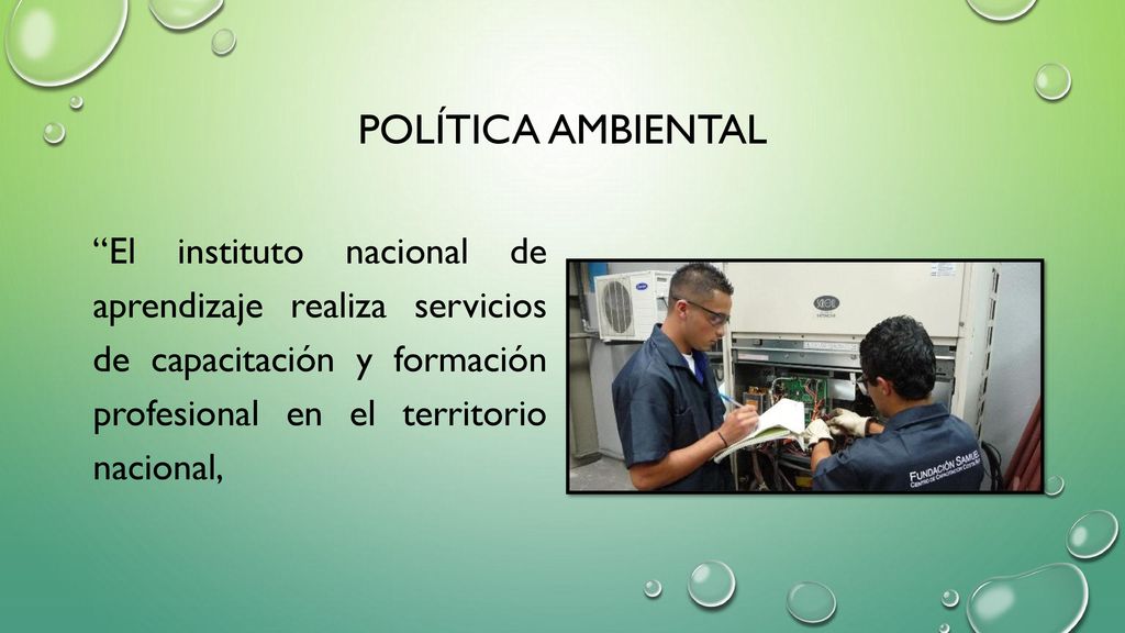 Política Ambiental El instituto nacional de aprendizaje realiza servicios de capacitación y formación profesional en el territorio nacional,