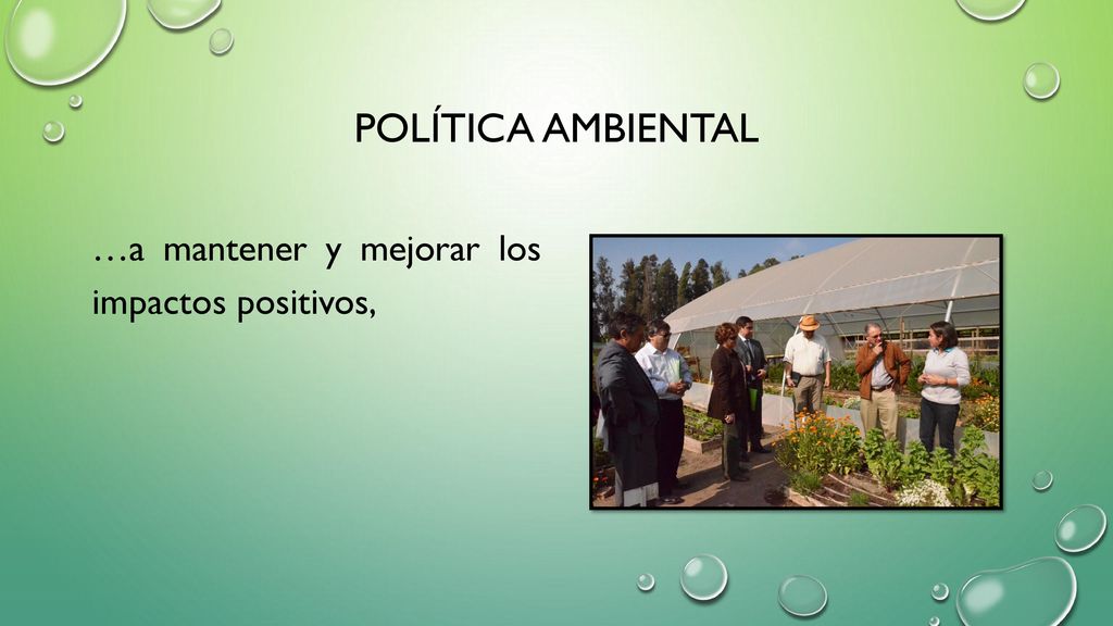 Política Ambiental …a mantener y mejorar los impactos positivos,