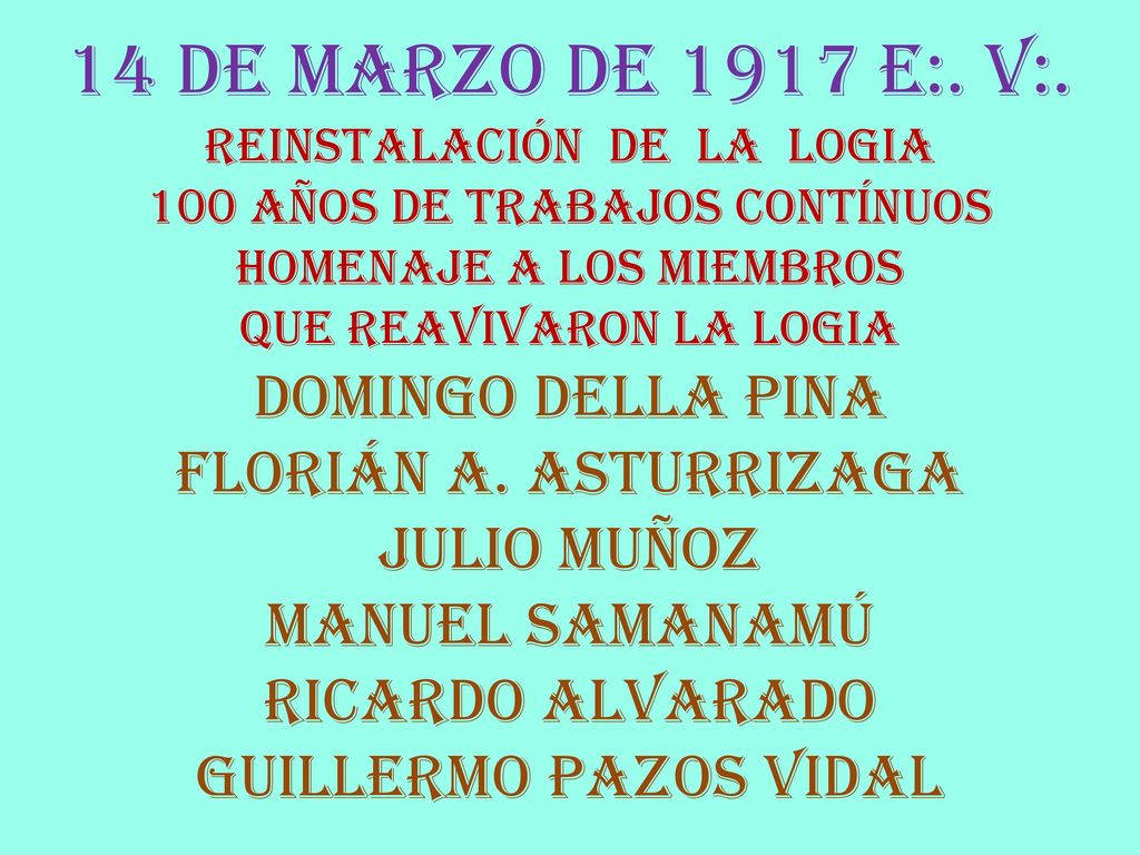 14 DE MARZO DE 1917 E:. V:. DOMINGO DELLA PINA FLORIÁN A. ASTURRIZAGA