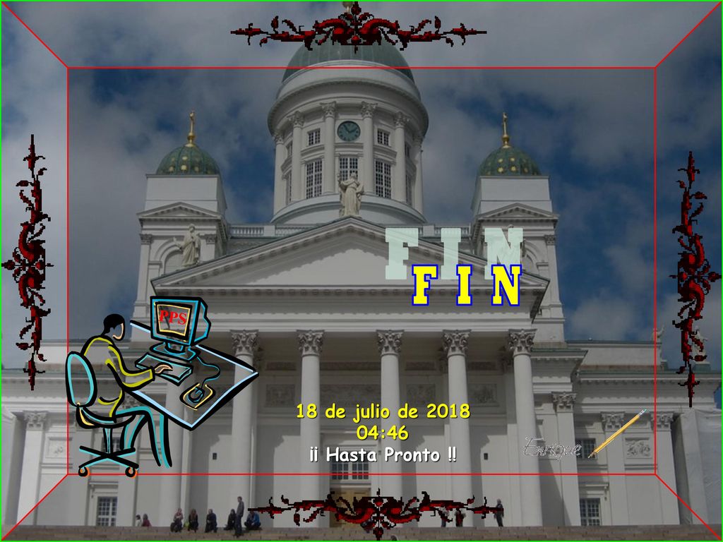 F I N PPS 18 de julio de :45 ¡¡ Hasta Pronto !! 44