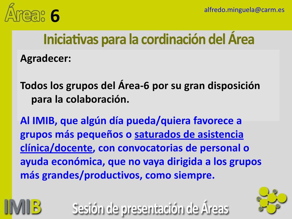 6 Agradecer: Todos los grupos del Área-6 por su gran disposición para la colaboración.