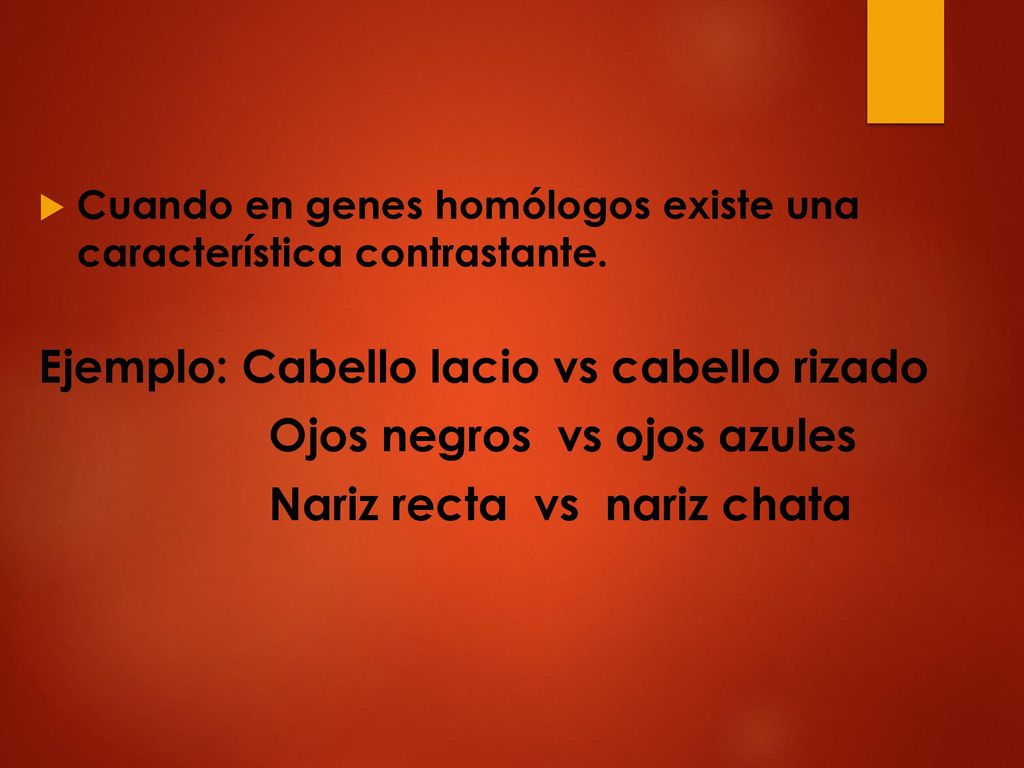 Ejemplo: Cabello lacio vs cabello rizado Ojos negros vs ojos azules
