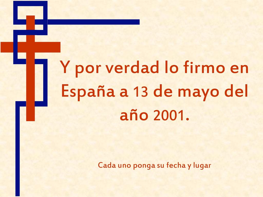 Y por verdad lo firmo en España a 13 de mayo del año 2001.