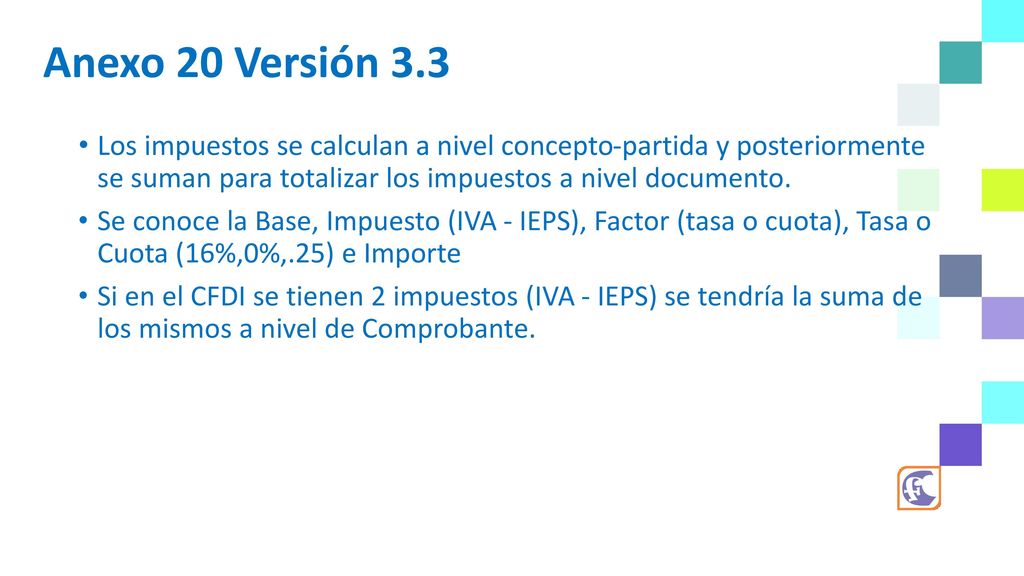 Anexo 20 Versión 3.3 Los impuestos se calculan a nivel concepto-partida y posteriormente se suman para totalizar los impuestos a nivel documento.