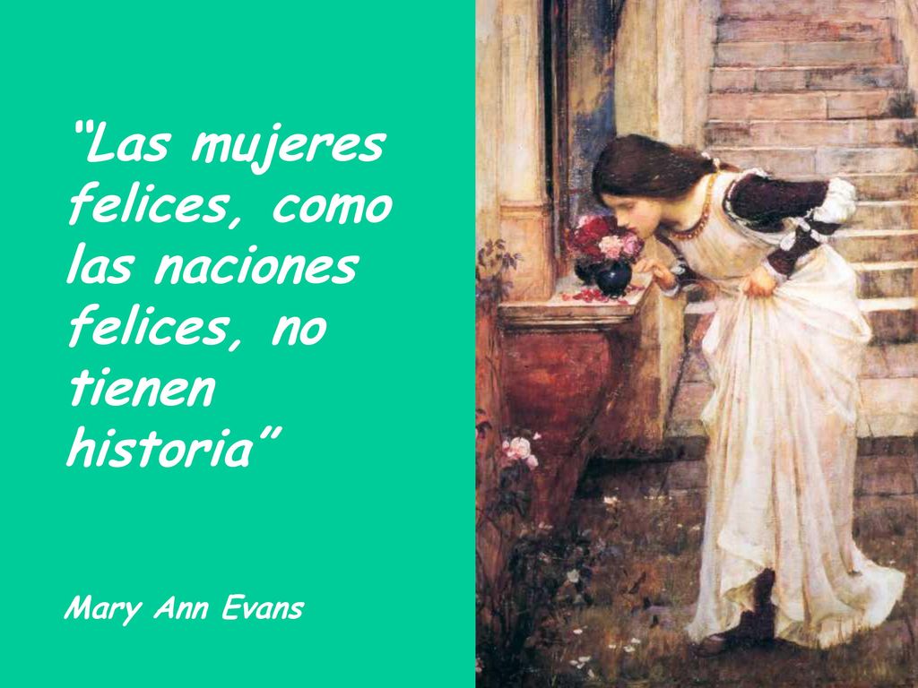 Las mujeres felices, como las naciones felices, no tienen historia