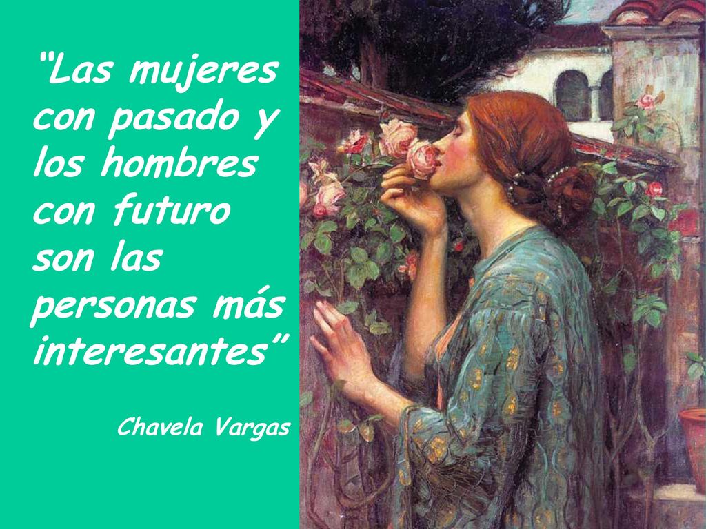 Las mujeres con pasado y los hombres con futuro son las personas más interesantes