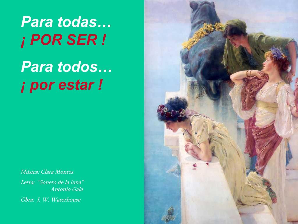 Para todas… ¡ POR SER ! Para todos… ¡ por estar ! Música: Clara Montes