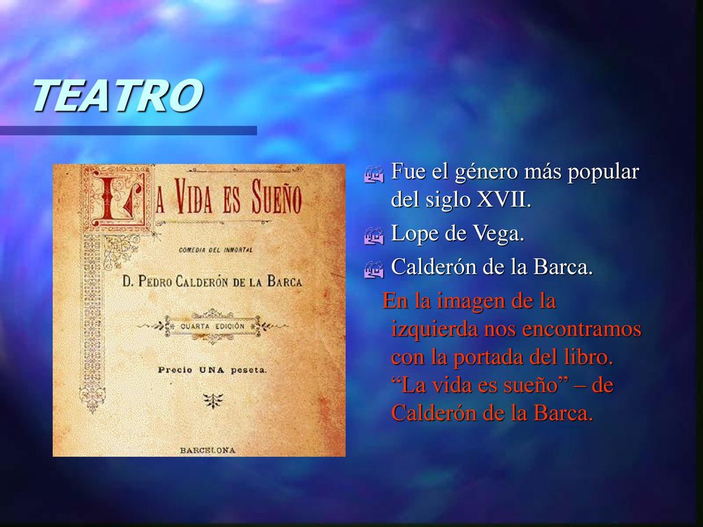 TEATRO Fue el género más popular del siglo XVII. Lope de Vega.