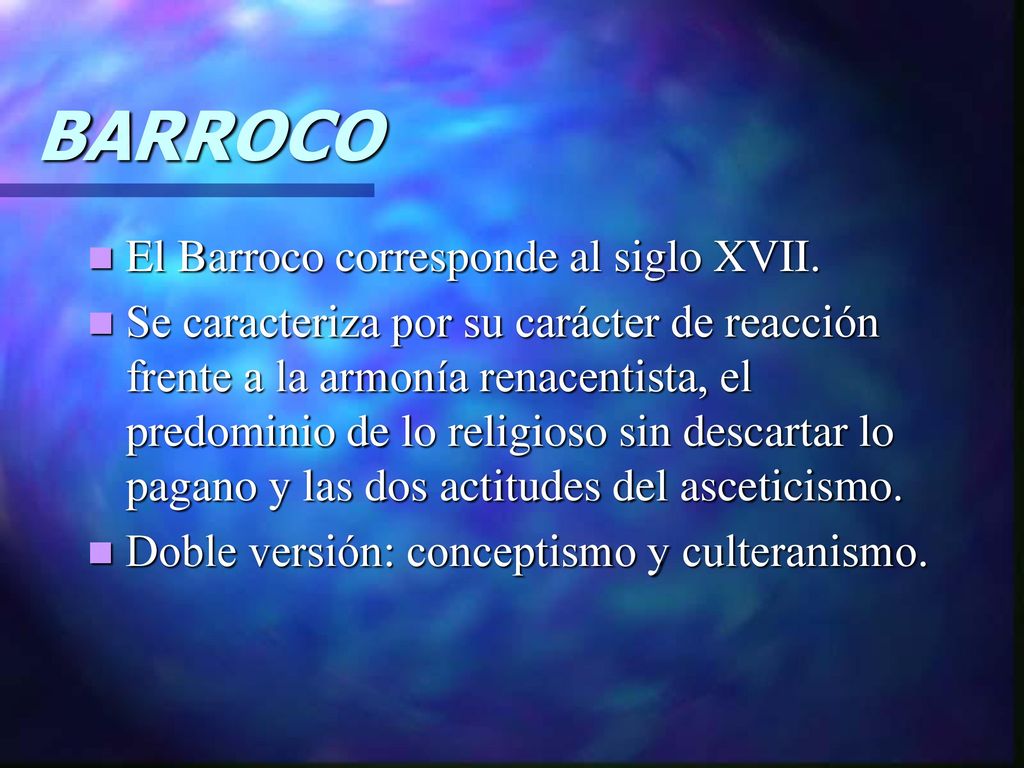 BARROCO El Barroco corresponde al siglo XVII.