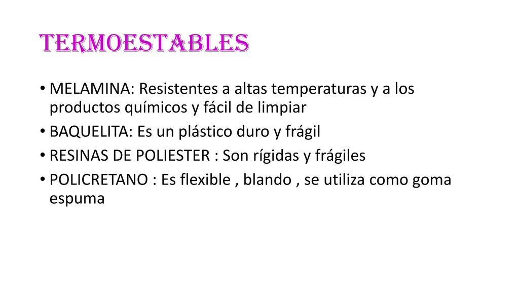 TERMOESTABLES MELAMINA: Resistentes a altas temperaturas y a los productos químicos y fácil de limpiar.