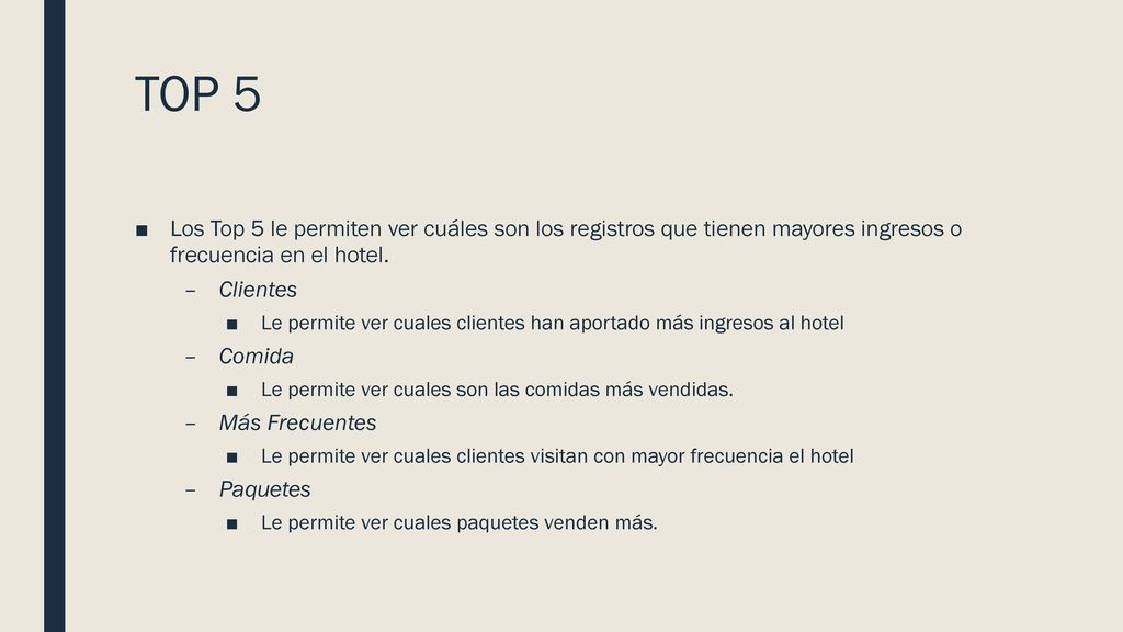 TOP 5 Los Top 5 le permiten ver cuáles son los registros que tienen mayores ingresos o frecuencia en el hotel.