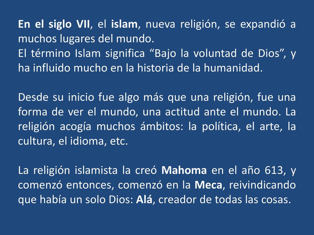 En el siglo VII, el islam, nueva religión, se expandió a muchos lugares del mundo.
