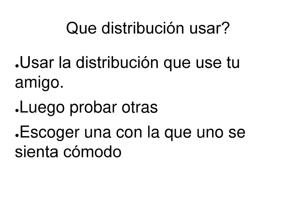 Que distribución usar. Usar la distribución que use tu amigo.