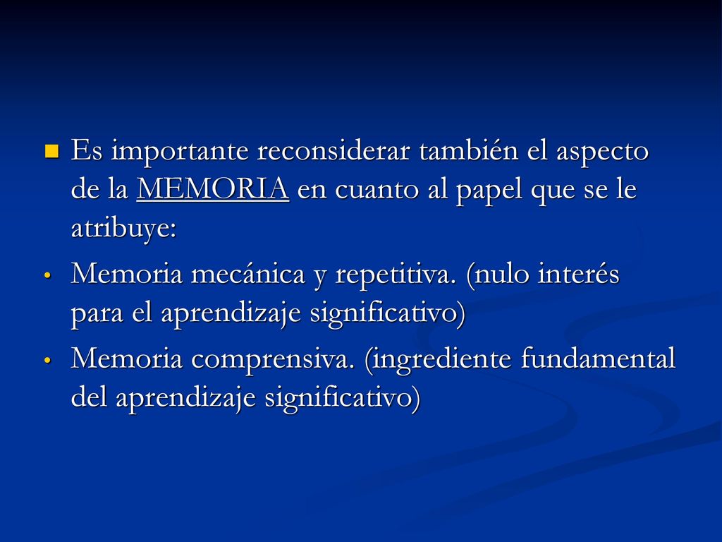 Es importante reconsiderar también el aspecto de la MEMORIA en cuanto al papel que se le atribuye: