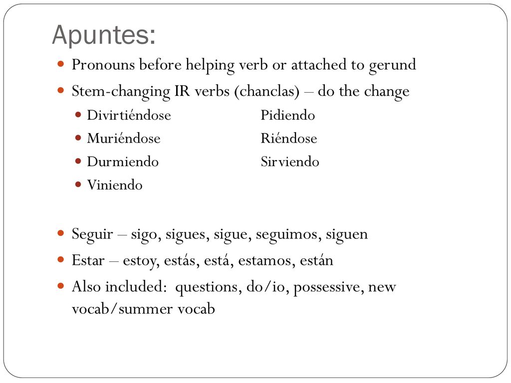 Apuntes: Pronouns before helping verb or attached to gerund