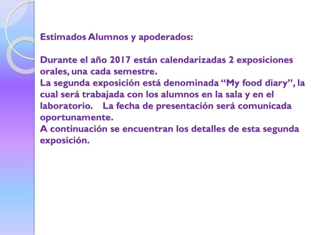 Estimados Alumnos y apoderados: Durante el año 2017 están calendarizadas 2 exposiciones orales, una cada semestre.