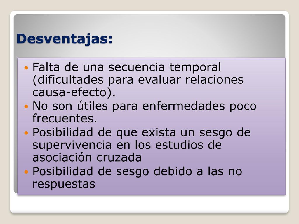 Desventajas: Falta de una secuencia temporal (dificultades para evaluar relaciones causa-efecto).