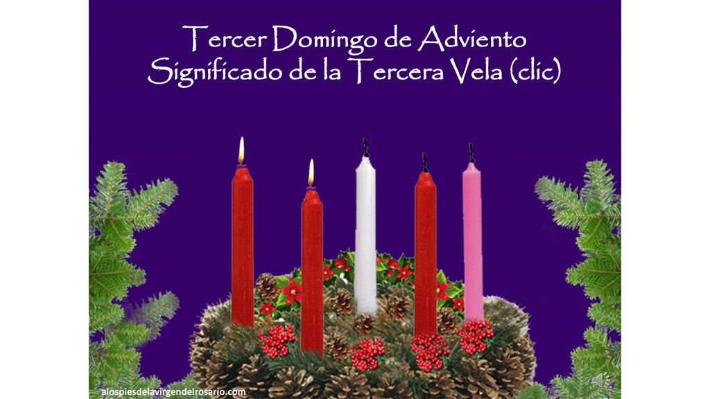 Tercer Domingo de Adviento Significado de la Tercera Vela (clic)