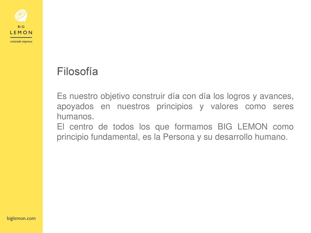 Filosofía Es nuestro objetivo construir día con día los logros y avances, apoyados en nuestros principios y valores como seres humanos.