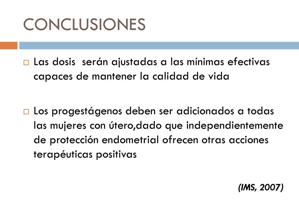 CONCLUSIONES Las dosis serán ajustadas a las mínimas efectivas capaces de mantener la calidad de vida.