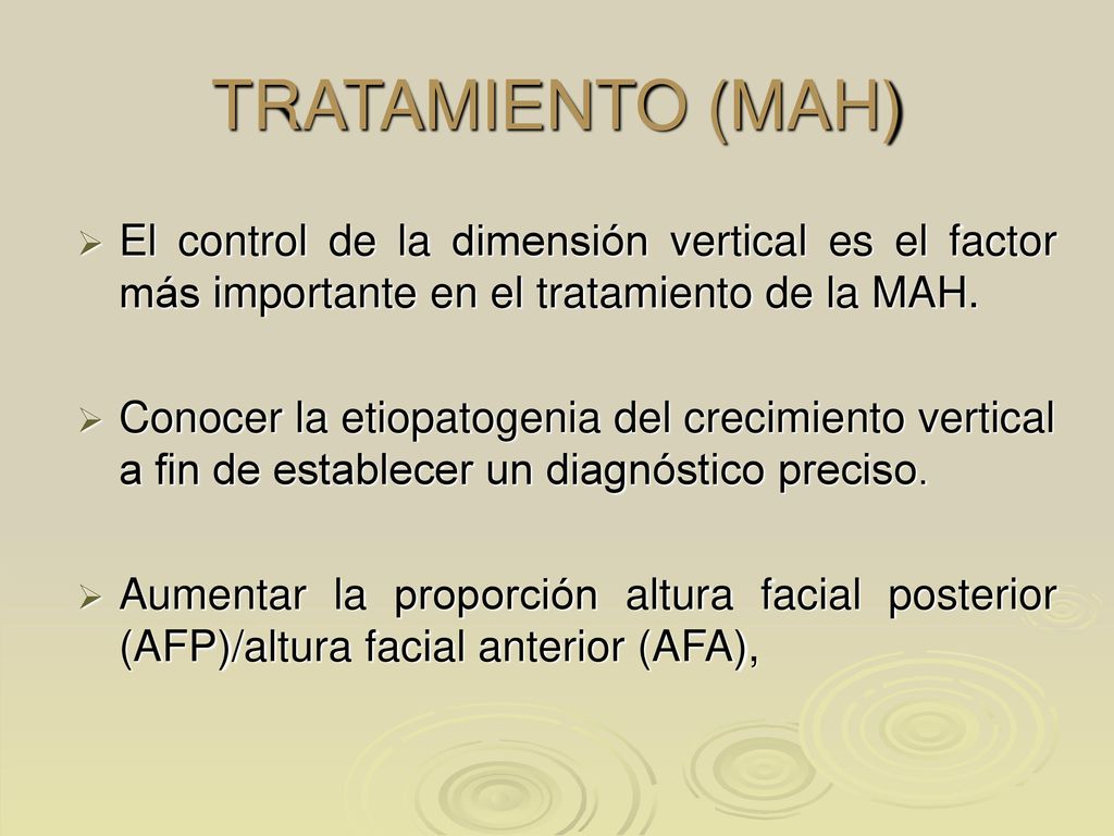 TRATAMIENTO (MAH) El control de la dimensión vertical es el factor más importante en el tratamiento de la MAH.