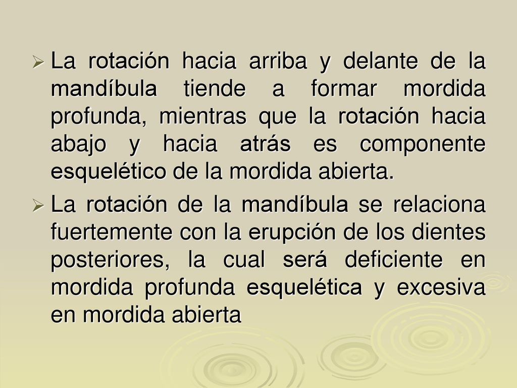 La rotación hacia arriba y delante de la mandíbula tiende a formar mordida profunda, mientras que la rotación hacia abajo y hacia atrás es componente esquelético de la mordida abierta.
