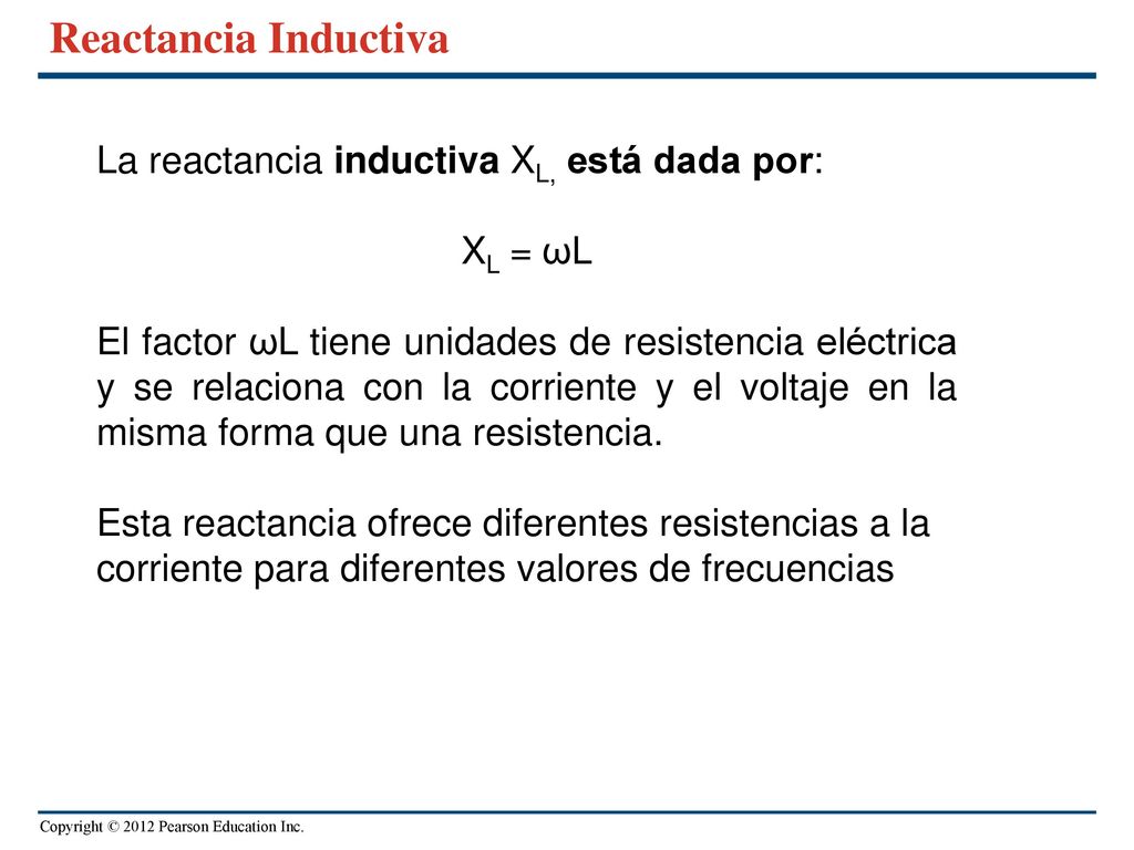 Reactancia Inductiva La reactancia inductiva XL, está dada por: