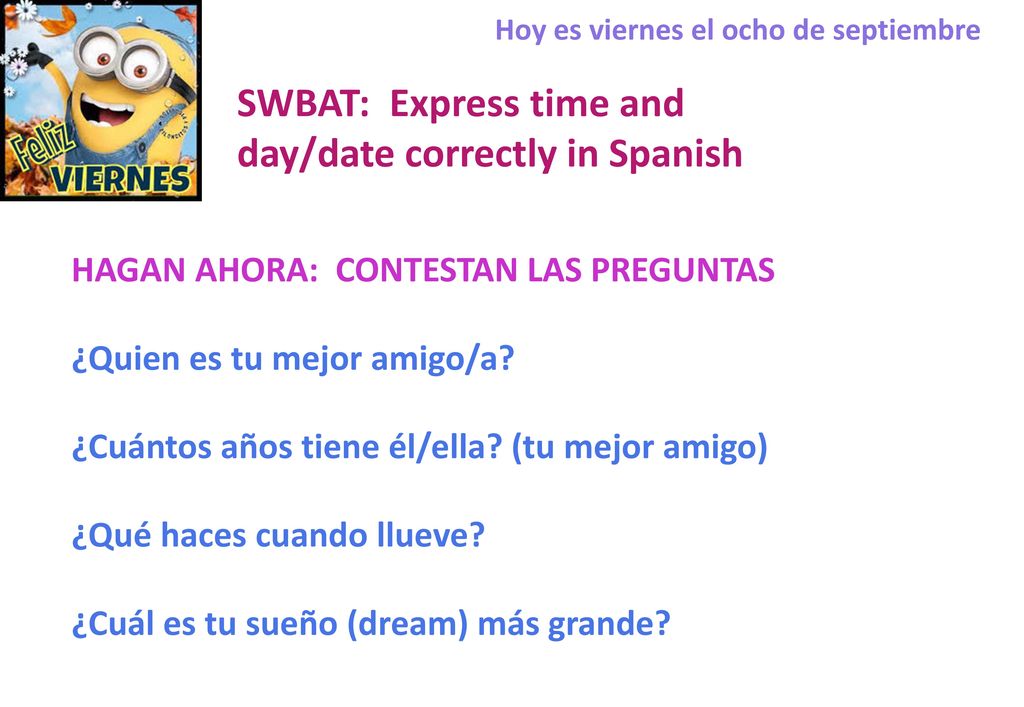 SWBAT: Express time and day/date correctly in Spanish