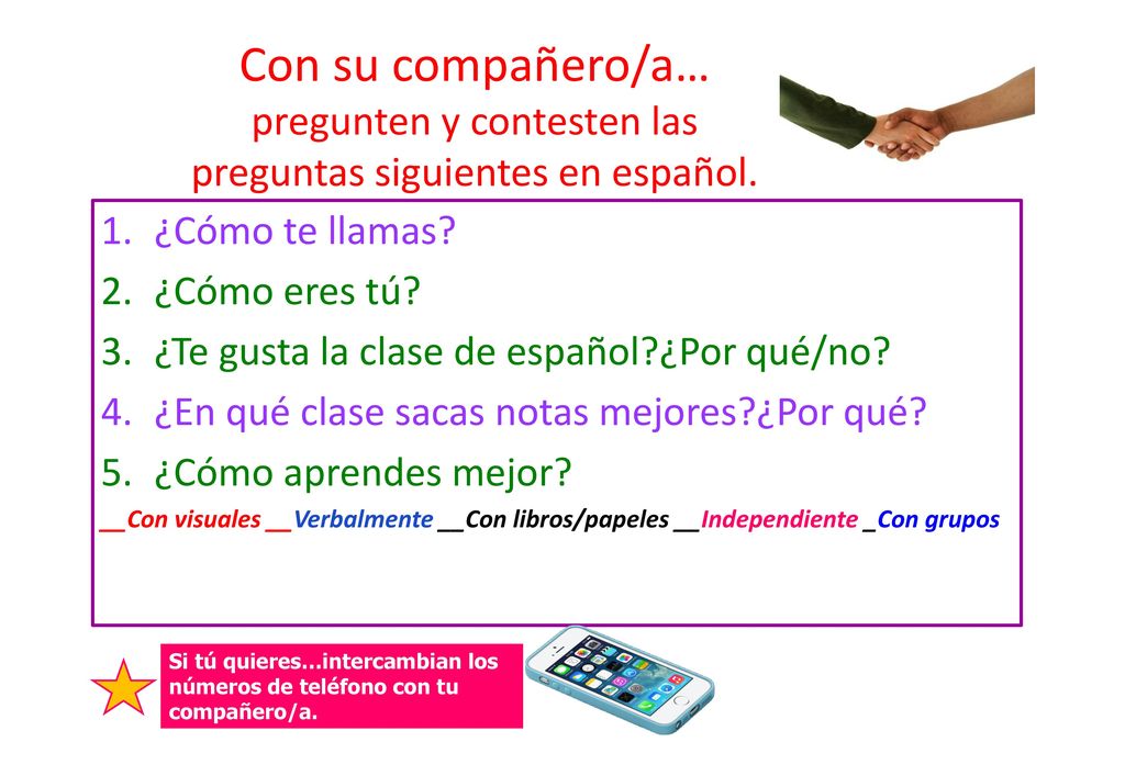 Con su compañero/a… pregunten y contesten las preguntas siguientes en español.