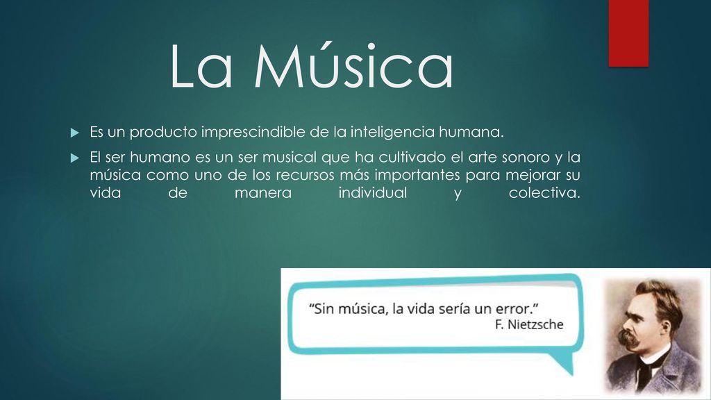 La Música Es un producto imprescindible de la inteligencia humana.