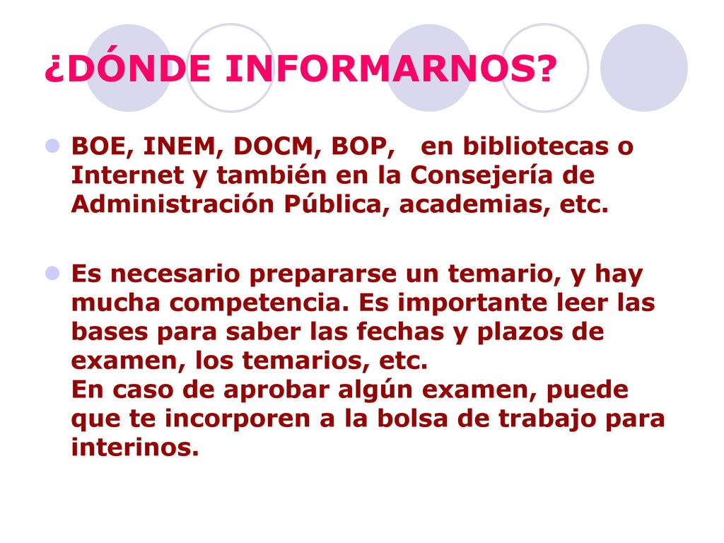 ¿DÓNDE INFORMARNOS BOE, INEM, DOCM, BOP, en bibliotecas o Internet y también en la Consejería de Administración Pública, academias, etc.