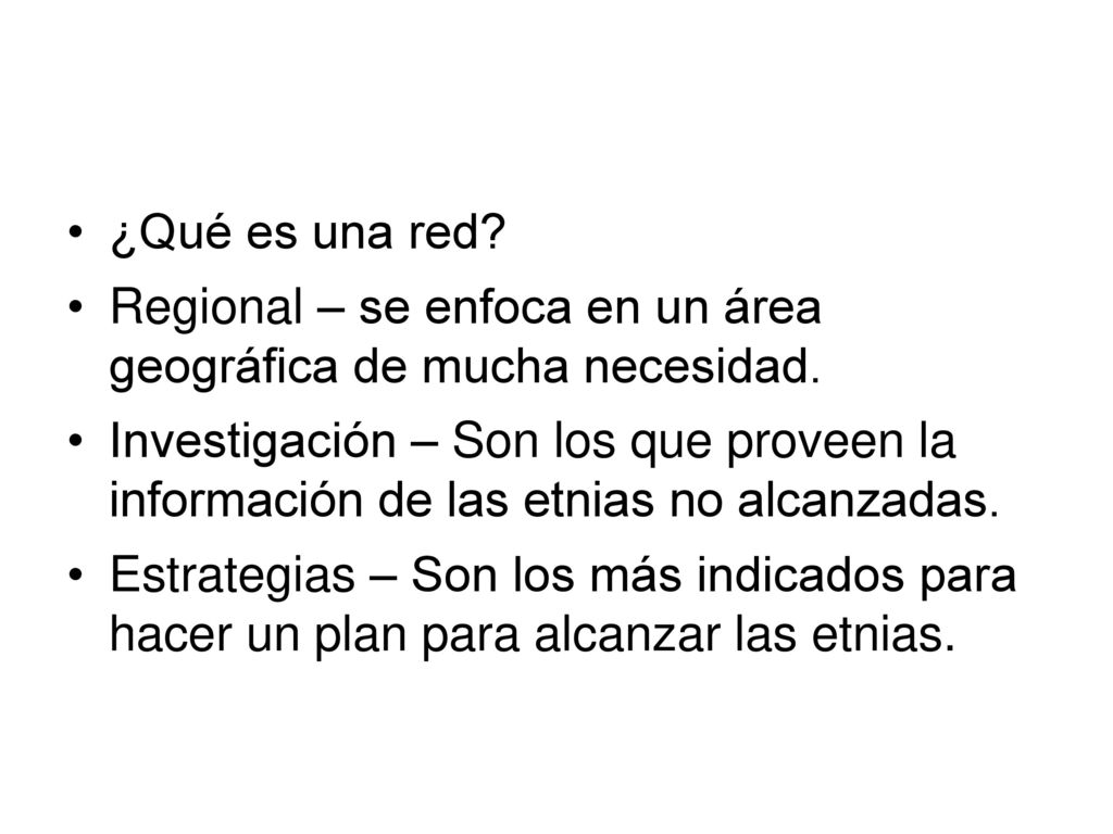 ¿Qué es una red Regional – se enfoca en un área geográfica de mucha necesidad.