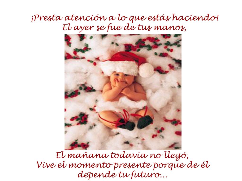 ¡Presta atención a lo que estás haciendo! El ayer se fue de tus manos,